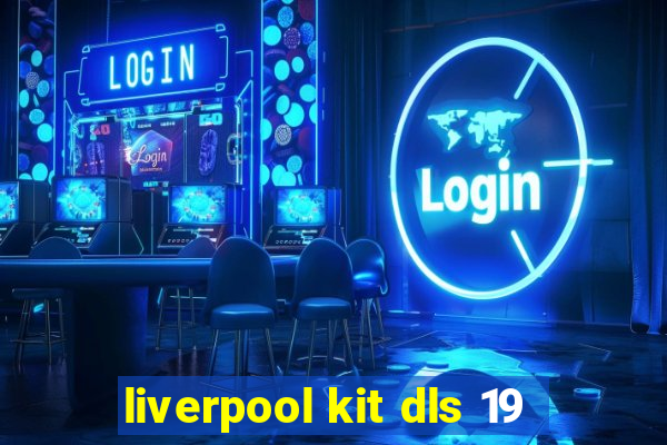 liverpool kit dls 19